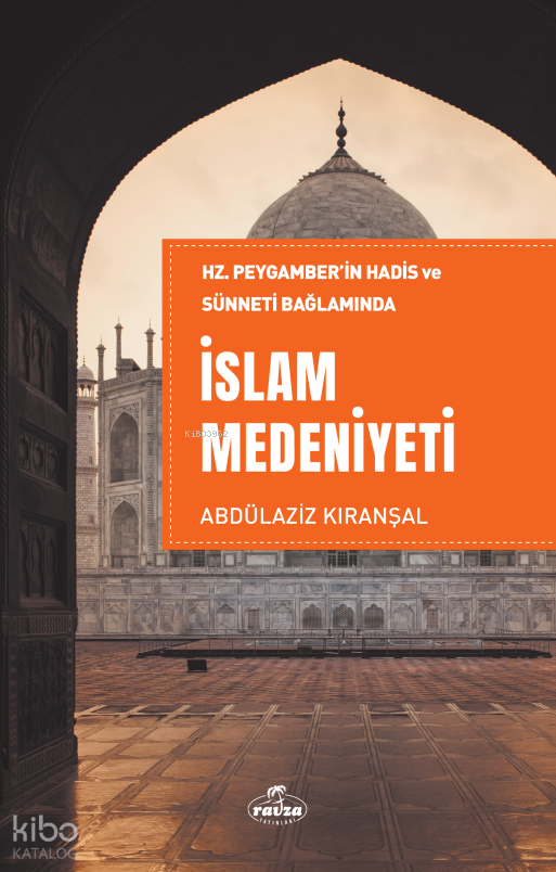 Hz. Peygamber’in Hadis ve Sünneti Bağlamında İslam Medeniyeti - 2