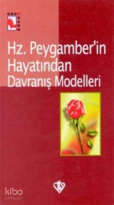 Hz. Peygamberin Hayatından Davranış Modelleri - 1