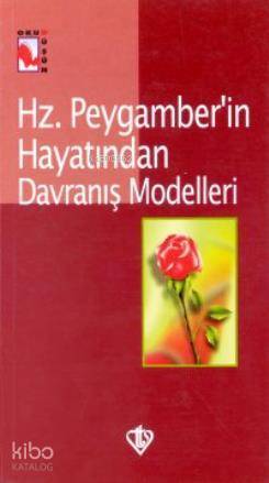 Hz. Peygamberin Hayatından Davranış Modelleri - 1