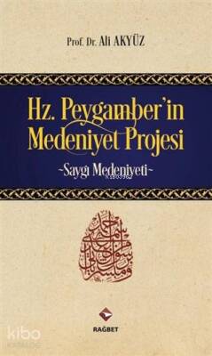 Hz. Peygamberin Medeniyet Projesi Saygı Medeniyeti - 1