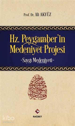 Hz. Peygamberin Medeniyet Projesi Saygı Medeniyeti - 1