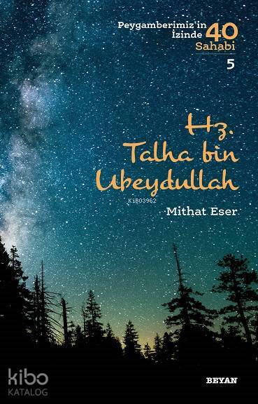Hz. Talha bin Ubeydullah Peygamberimizin İzinde 40 Sahabi5 - 1