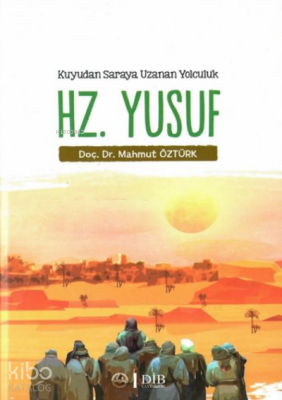 Hz. Yusuf - Kuyudan Saraya Uzanan Yolculuk - Diyanet İşleri Başkanlığı