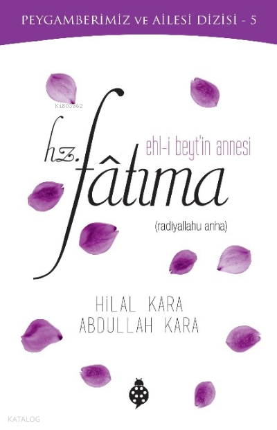 Hz.Fatıma (R.A) Ehl-i Beyt’in AnnesiPeygamberimiz Ve Ailesi Dizisi - 1