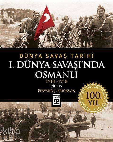 I. Dünya Savaşında Osmanlı Dünya Savaş Tarihi 4 (1914-1918) - 1