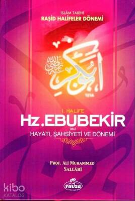 I. Halife Hz. Ebubekir (ra) Hayatı, Şahsiyeti, ve Dönemi İslam Tarihi Raşid Halifeler Dönemi - 1