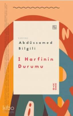 I Harfinin Durumu - Ketebe Yayınları