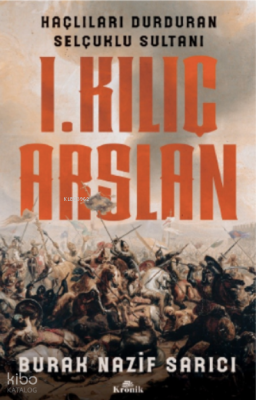 I. Kılıç Arslan Haçlıları Durduran Selçuklu Sultanı - 2