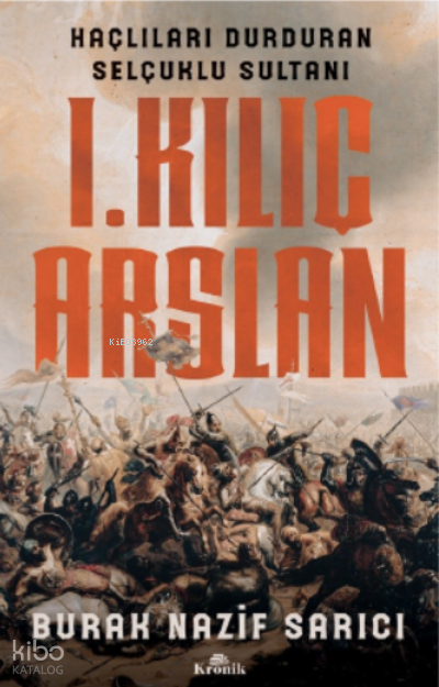I. Kılıç Arslan Haçlıları Durduran Selçuklu Sultanı - 2
