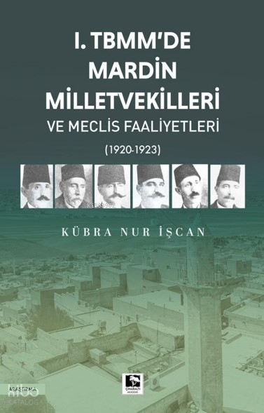 I. Tbmm’de Mardin Milletvekilleri ve Meclis Faaliyetleri - 1