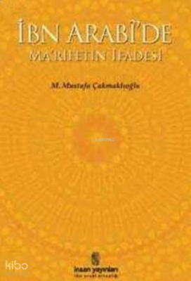 İbn Arabi De Ma Rifetin İfadesi - İnsan Yayınları