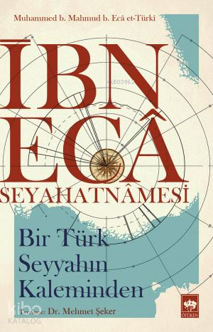 İbn Eca Seyahatnamesi Bir Türk Seyyahın Kaleminden - 1