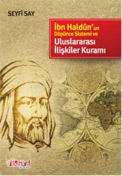 İbn Haldunun Düşünce Sistemi ve Uluslararası İlişkiler Kuramı - 1