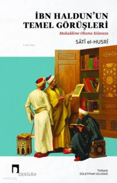İbn Haldunun Temel Görüşleri Mukaddime Okuma Kılavuzu - 1