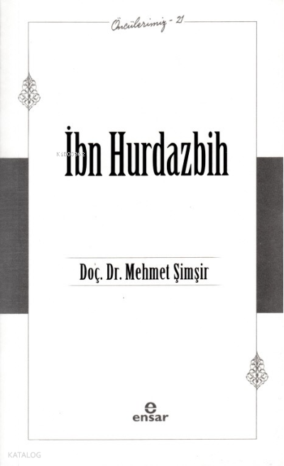 İbn Hurdazbih - Öncülerimiz 21 - 2