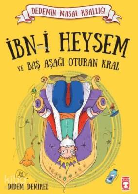 İbn-i Heysem ve Baş Aşağı Oturan Kral Dedemin Masal Krallığı - Timaş Çocuk