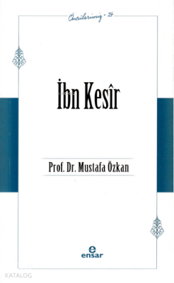 İbn Kesîr - Öncülerimiz 24 - Ensar Neşriyat