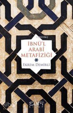 İbnül Arabi Metafiziği - 1
