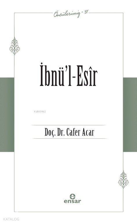 İbnü’l-Esir - Öncülerimiz 31 - 1
