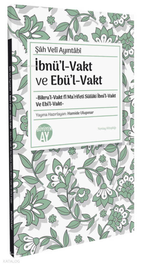İbnül-Vakt ve Ebül-Vakt-Bikru’l-Vakt fî Ma’rifeti Sülûki İbni’l-Vakt Ve Ebi’l-Vakt- - 1