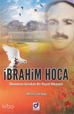 İbrahim Hoca Okunması Gereken Bir Hayat Hikayesi - 1