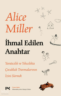 İhmal Edilen AnahtarYaratıcılık ve Yıkıcılıkta Çocukluk Travmalarının İzini Sürmek - 1