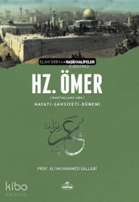 II. Halife Hz. Ömer (ra) Hayatı, Şahsiyeti ve Dönemi İslam Tarihi Raşid Halifeler Dönemi - 1