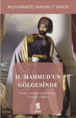 II. Mahmudun Gölgesinde Kanun-ı Kadimin Yeniden İnşaası - 1