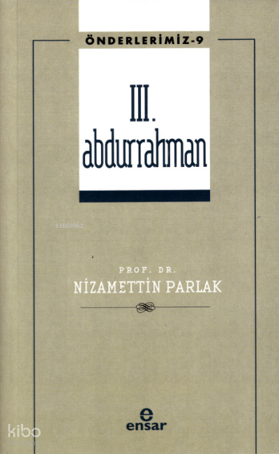III. Abdurrahman - Önderlerimiz 9 - 2