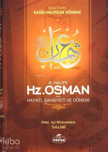III. Halife Hz. Osman (ra) Hayatı, Şahsiyeti ve Dönemi (Ciltli) İslam Tarihi Raşid Halifeler Dönemi - 1