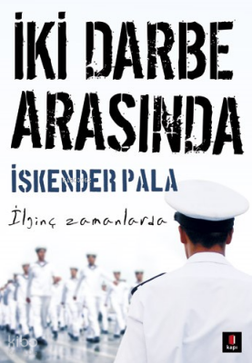 İki Darbe Arasında İlginç Zamanlarda - 2