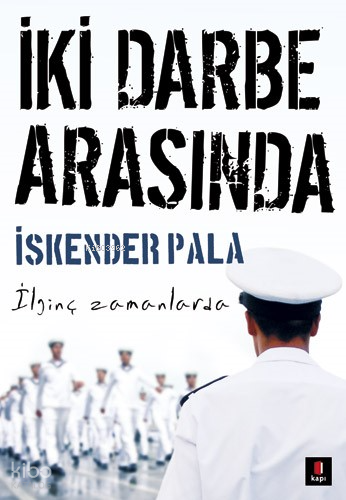 İki Darbe Arasında İlginç Zamanlarda - 2