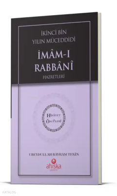İkinci Bin Yılın Müceddidi İmamı Rabbani Hz. - Hidayet Öncüleri 9 - Ahıska Yayınevi