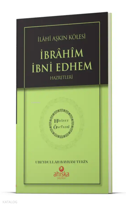İlahi Aşkın Kölesi İbrahim Bin Edhem Hz. - Hidayet Öncüleri 2 - 1