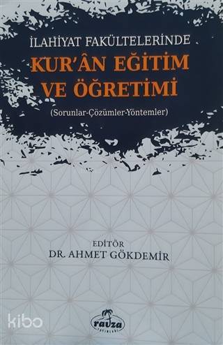 İlahiyat Fakültelerinde Kuran Eğitim ve Öğretimi Sorunlar-Çözümler-Yöntemler - 1