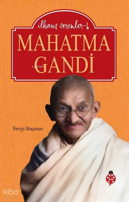 İlham Verenler-4Mahatma Gandi - 1