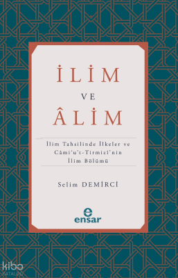 İlim ve Alimİlim Tahsilinde İlkeler ve Cami’u’t-Tirmizi’nin İlim Bölümü - 1