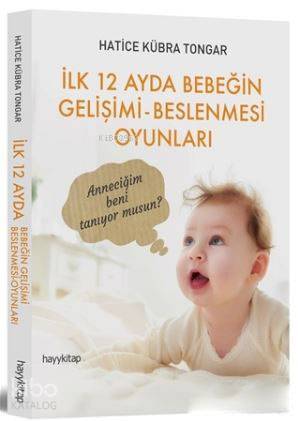 İlk 12 Ayda Bebeğin Gelişimi - Beslenmesi Oyunları - 2