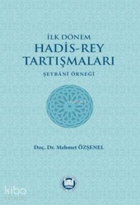 İlk Dönem Hadis-Rey Tartışmaları Şeybani Örneği - 2