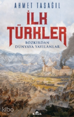 İlk TürklerBozkırdan Dünyaya Yayılanlar - 1