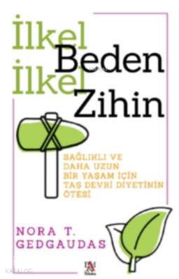 İlkel Beden İlkel Zihin Sağlıklı ve Daha Uzun Bir Yaşam İçin Taş Devri Diyetinin Ötesi - 1