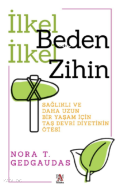 İlkel Beden İlkel Zihin Sağlıklı ve Daha Uzun Bir Yaşam İçin Taş Devri Diyetinin Ötesi - 1