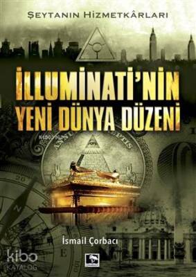 İlluminatinin Yeni Dünya Düzeni Şeytanın Hizmetkarları - Çınaraltı Yayın Dağıtım