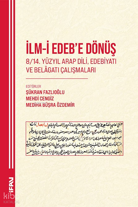 İlm-i Edebe Dönüş814. Yüzyıl Arap Dili, Edebiyatı ve Belâgatı Çalışmaları - 1