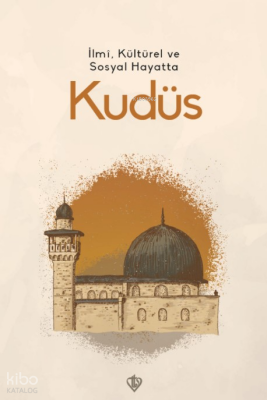 İlmi, Kültürel ve Sosyal Hayatta Kudüs - 2