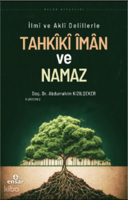 İlmi ve Akli Delillerle Tahkiki İman ve Namaz - Ensar Neşriyat (1)
