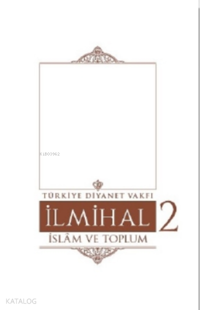 İlmihal 2.Cilt-İslâm ve Toplum - 2
