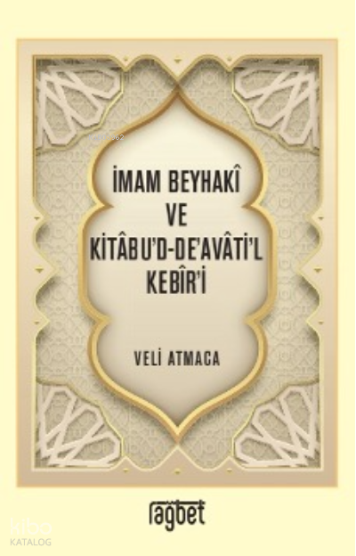 İmam Beyhakî ve Kitâbu’d-De’avâti’l Kebîr’i - 1