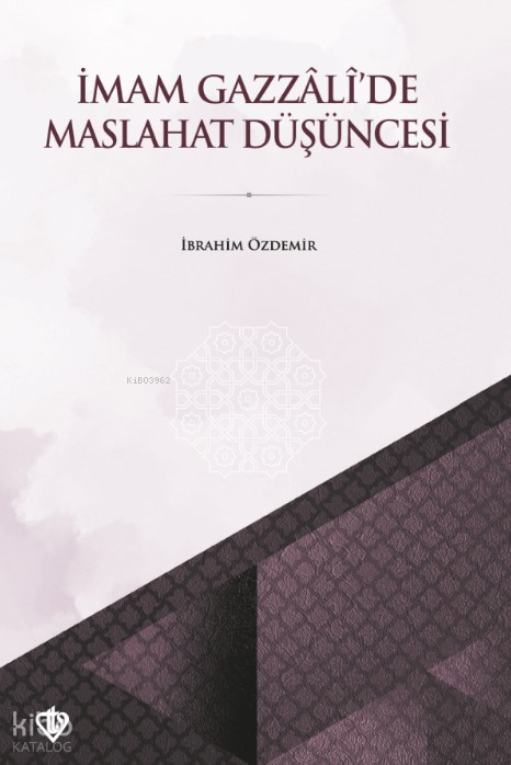 İmam Gazzâli’de Maslahat Düşüncesi - 2