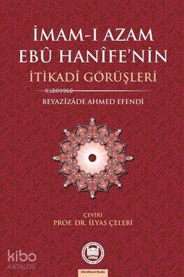 İmam-ı Azamın Ebu Hanifenin İtikadi Görüşleri - 2
